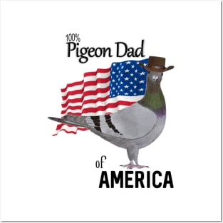100 percent Pigeon Dad of America Posters and Art